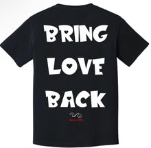 Load image into Gallery viewer, Bring Love Back T
