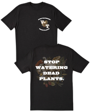 Load image into Gallery viewer, Stop Watering Dead Plants T

